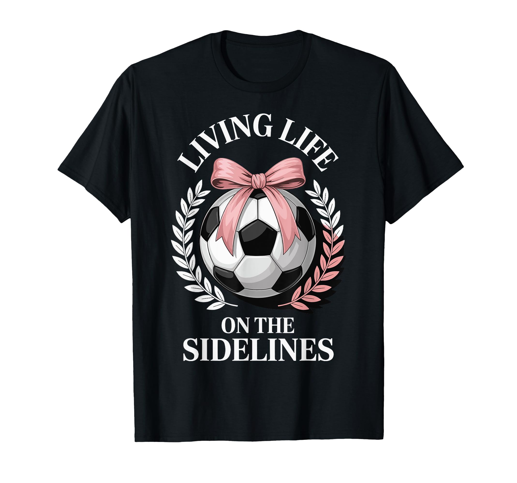 Living Life Sidelines Soccer T-Shirt - Graphic Print Unisex - T-Shirt, Sweatshirt, Hoodie