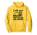 I Only Raise Ballers Shot Callers Goal Hoodie - Streetwear Style Men Women - T-Shirt, Sweatshirt, Hoodie