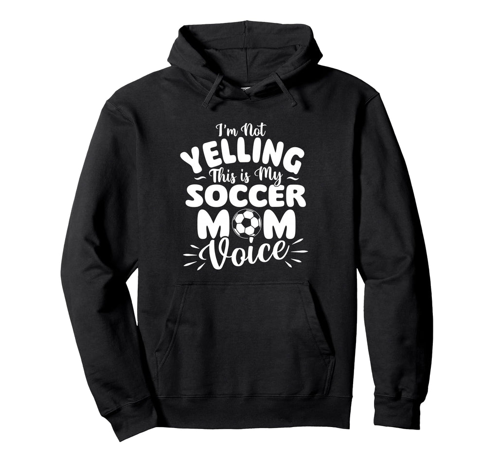 Im Not Yelling This Is My Soccer Mom Hoodie - Minimalist Print for Adults - T-Shirt, Sweatshirt, Hoodie