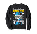 Im Water Polo Goalie Aunt Water Sweatshirt - Trendy Graphic for Adults - T-Shirt, Sweatshirt, Hoodie