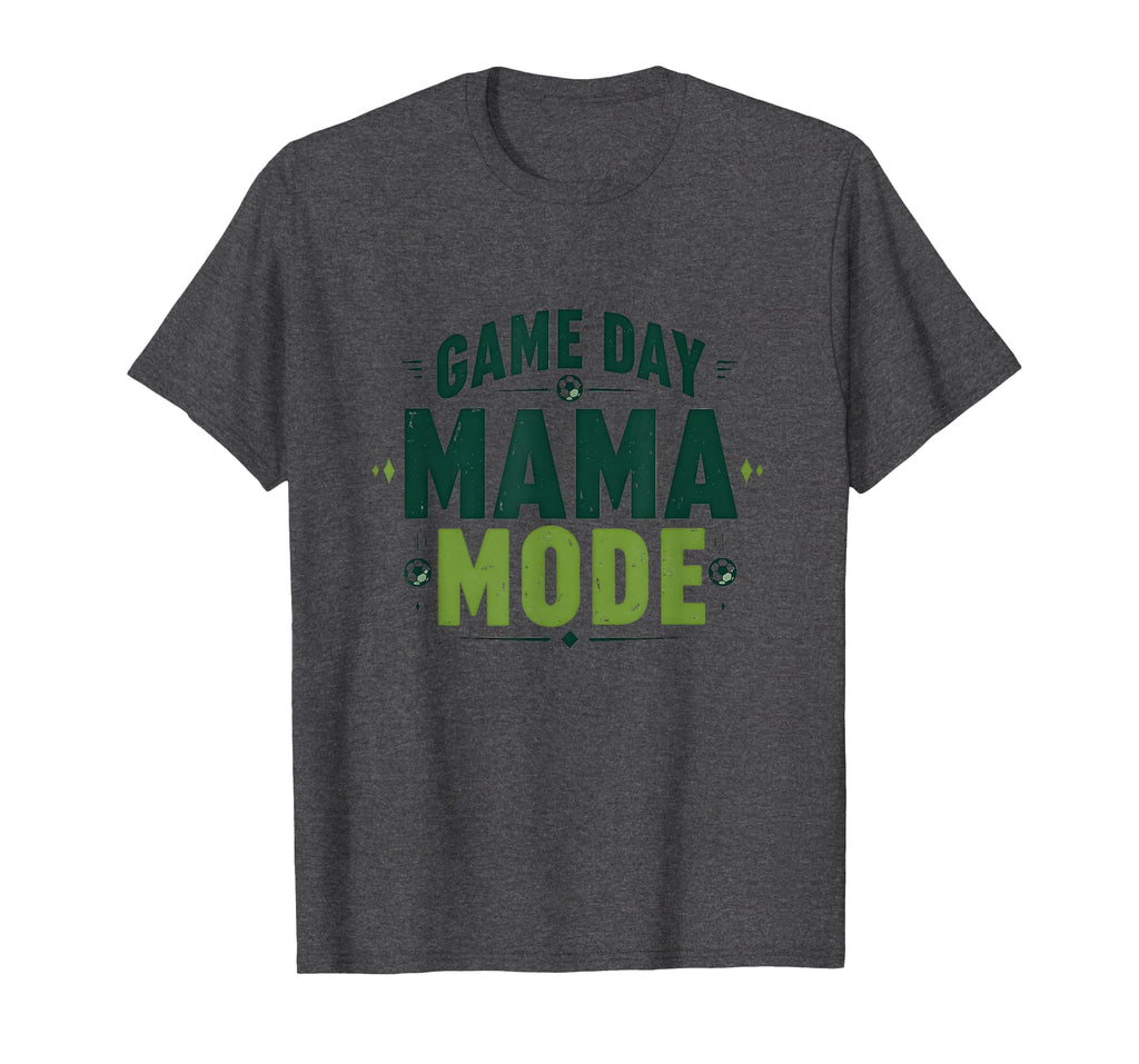 Game Day Mama Mode Soccer Mom T-Shirt - Streetwear Style Men Women - T-Shirt, Sweatshirt, Hoodie
