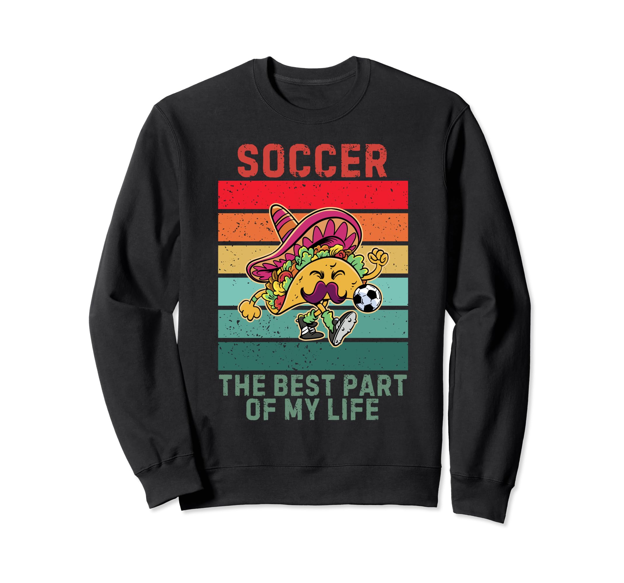 Taco Best Part My Life Soccer Lover Sweatshirt - Custom Art Print Unisex - T-Shirt, Sweatshirt, Hoodie