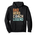 Dad Hero Coach Legend Funny Soccer Dad Coach Hoodie - Unique Graphic Unisex - T-Shirt, Sweatshirt, Hoodie
