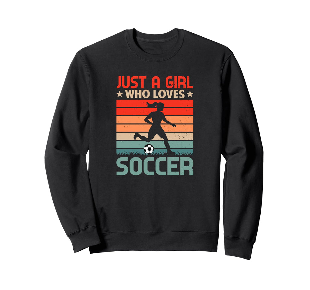 Soccer Player Just Who Loves Soccer Sweatshirt - Unique Graphic Unisex - T-Shirt, Sweatshirt, Hoodie