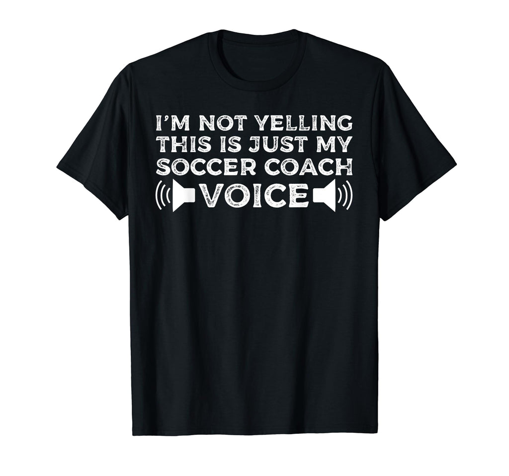 Im Not Yelling This Is Just My Soccer T-Shirt - Unique Graphic Unisex - T-Shirt, Sweatshirt, Hoodie