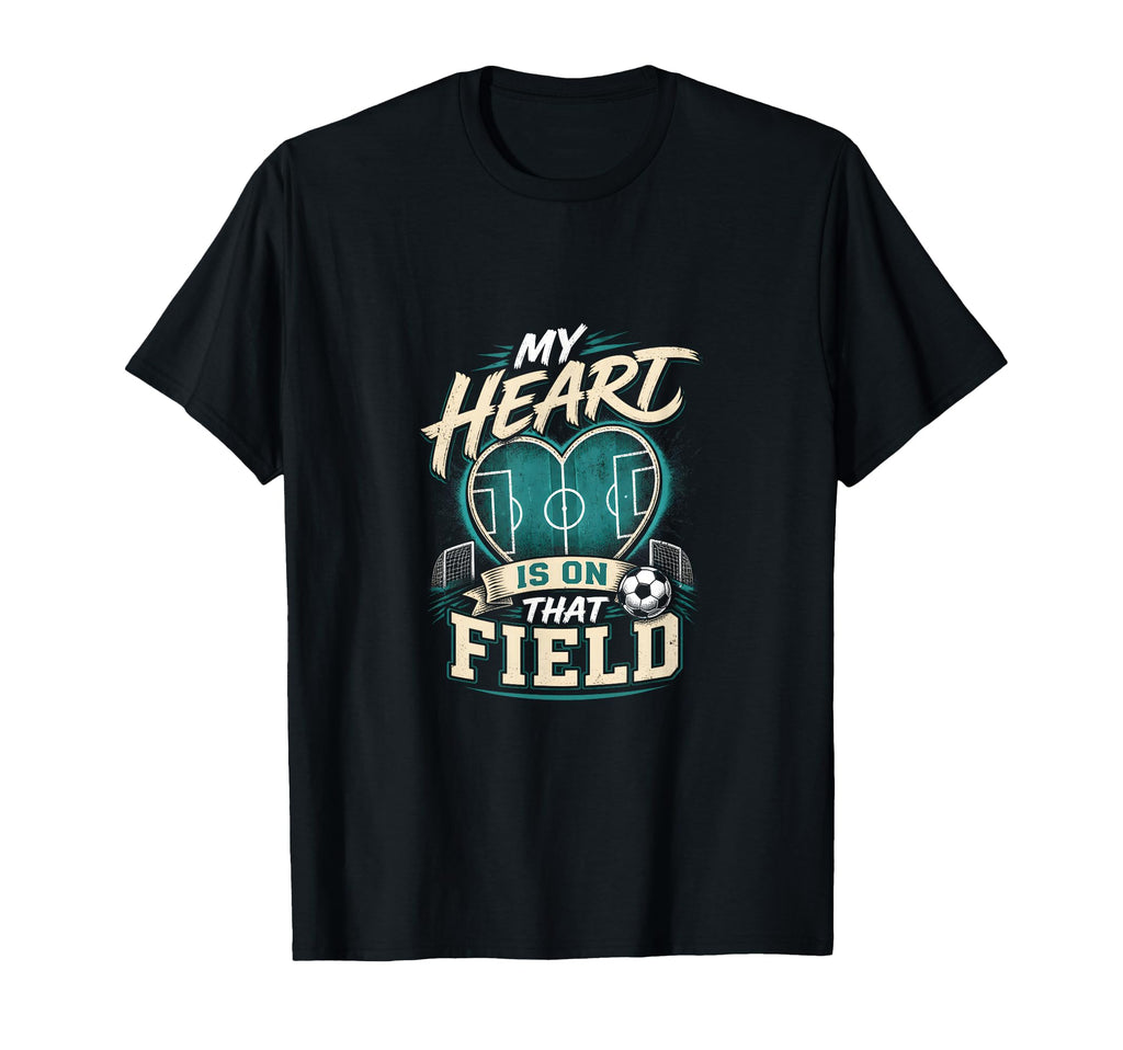 My Heart Is That Field Soccer Mom T-Shirt - Novelty Apparel for Adults - T-Shirt, Sweatshirt, Hoodie
