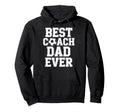 Best Coach Dad Ever Soccer Players Hoodie - Unique Graphic Men Women - T-Shirt, Sweatshirt, Hoodie