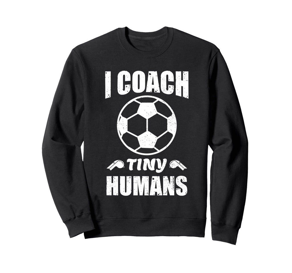 I Coach Tiny Humans Soccer Ball Fun Sweatshirt - Custom Art Print Unisex - T-Shirt, Sweatshirt, Hoodie