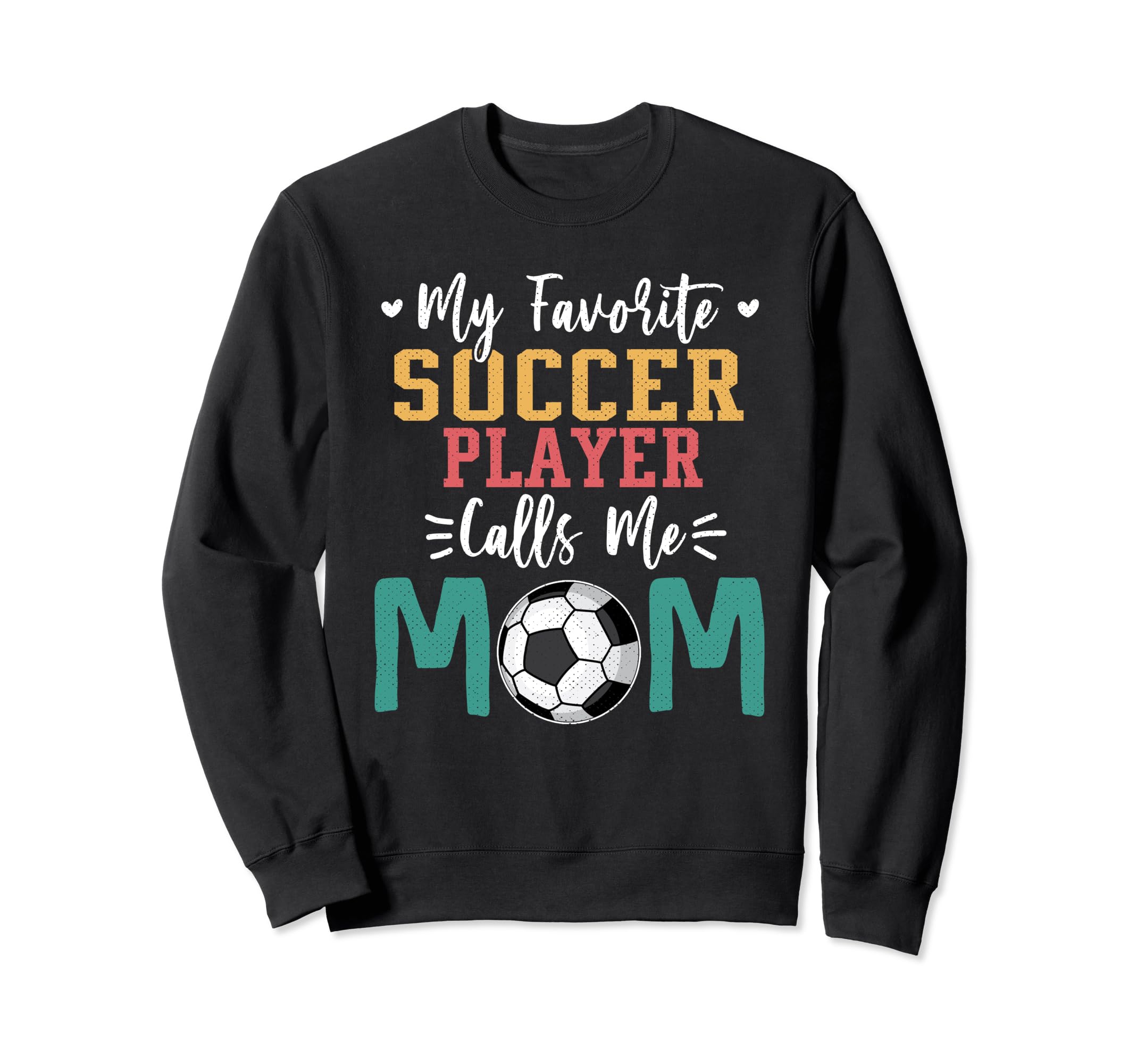 My Favorite Soccer Player Calls Sweatshirt - Fun Novelty Design Men Women - T-Shirt, Sweatshirt, Hoodie