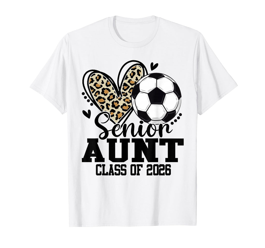 Senior Aunt Class 2026 Soccer Leopard T-Shirt - Custom Art Print Men Women - T-Shirt, Sweatshirt, Hoodie
