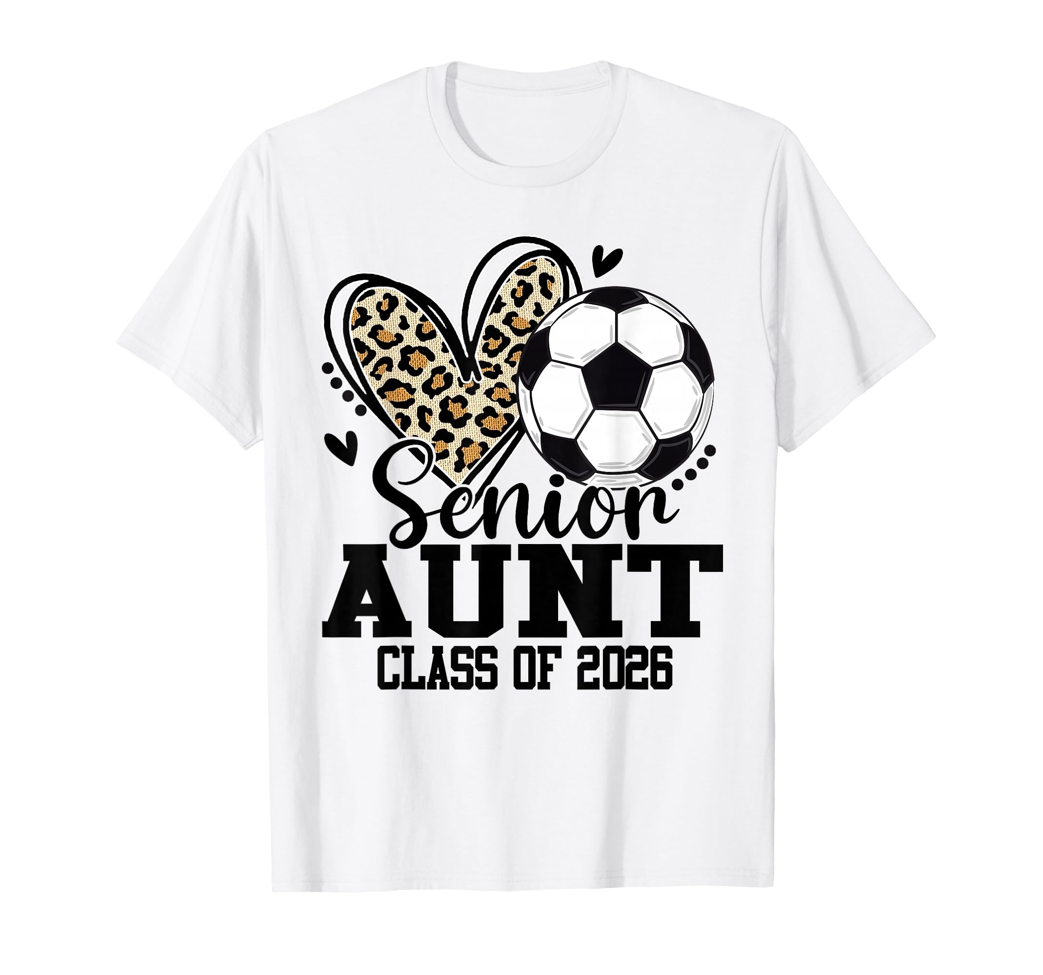 Senior Aunt Class 2026 Soccer Leopard T-Shirt - Custom Art Print Men Women - T-Shirt, Sweatshirt, Hoodie