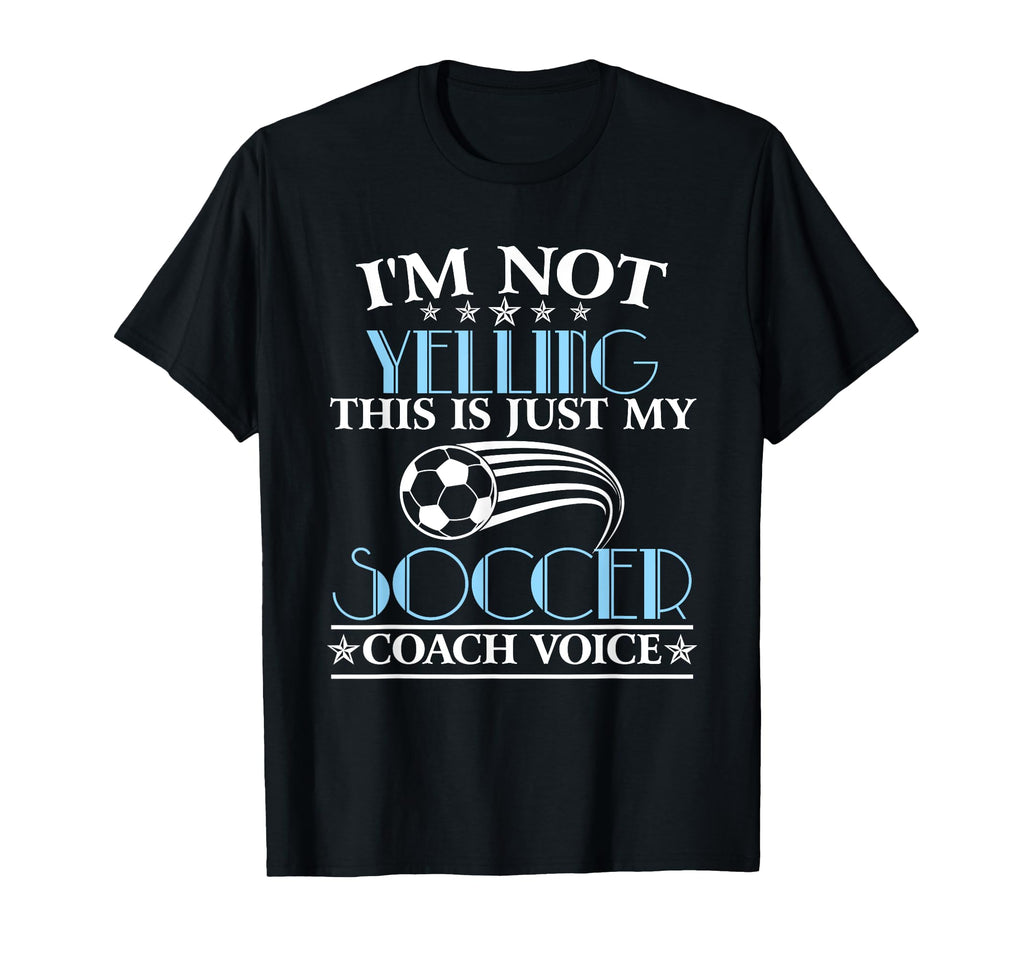 Im Not Yelling This Is My Soccer Coach T-Shirt - Aesthetic Graphic Unisex - T-Shirt, Sweatshirt, Hoodie
