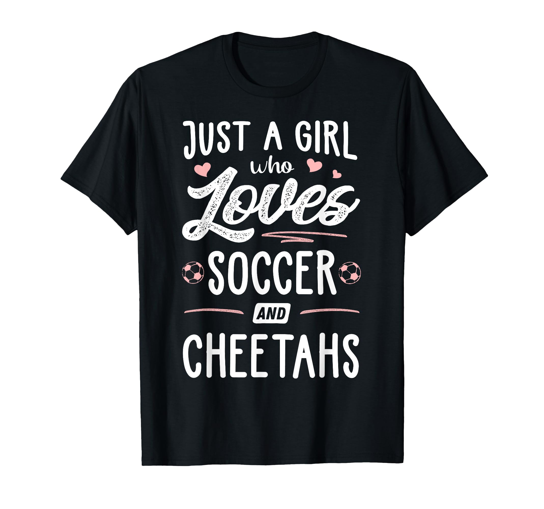Just Who Loves Soccer And Cheetahs Gift T-Shirt - Graphic Print Unisex - T-Shirt, Sweatshirt, Hoodie