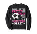 Dont Let Pretty Face Fool You Sweatshirt - Casual Everyday Wear Men Women - T-Shirt, Sweatshirt, Hoodie