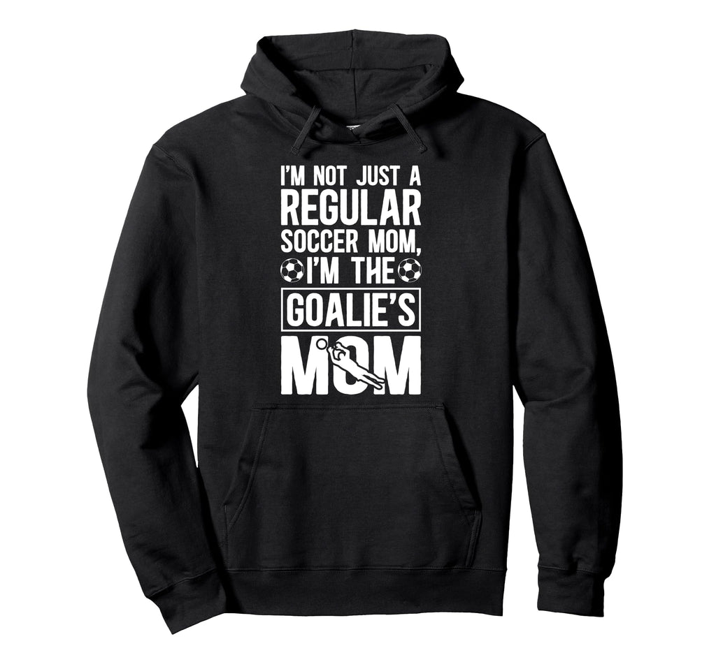 Im Soccer Goalkeeper Mom Soccer Hoodie - Streetwear Style for Adults - T-Shirt, Sweatshirt, Hoodie
