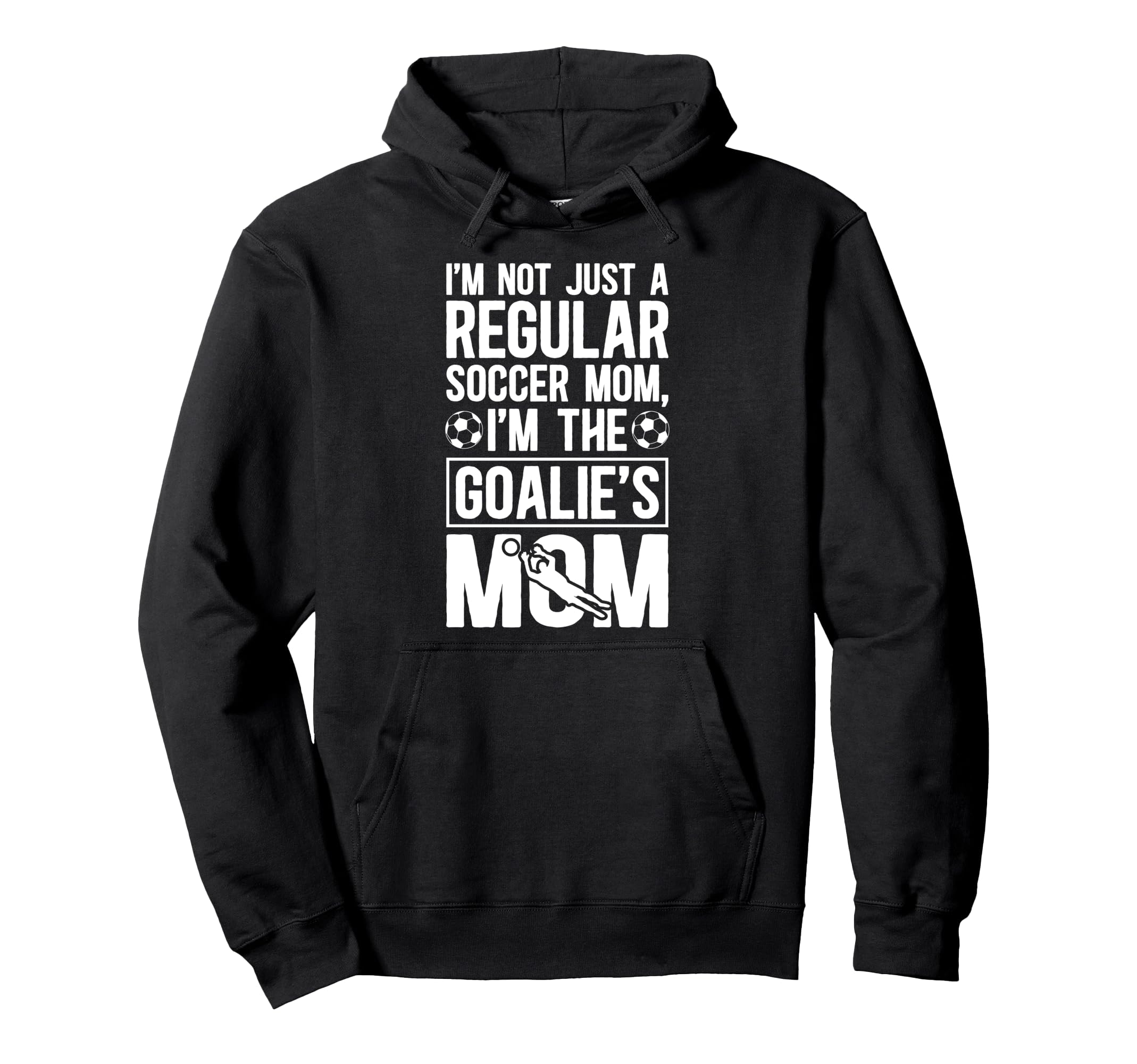 Im Soccer Goalkeeper Mom Soccer Hoodie - Streetwear Style for Adults - T-Shirt, Sweatshirt, Hoodie