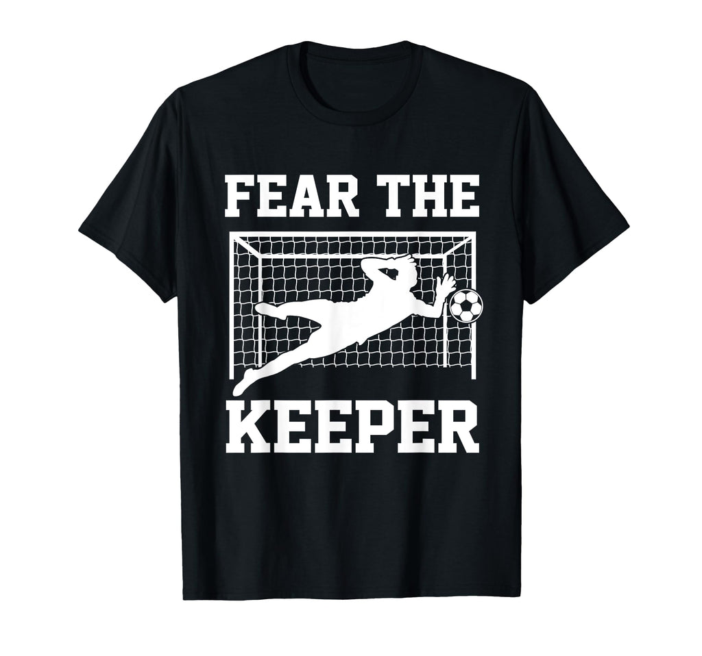 Fear Keeper Soccer Goalkeeper Goalie T-Shirt - Custom Art Print Men Women - T-Shirt, Sweatshirt, Hoodie