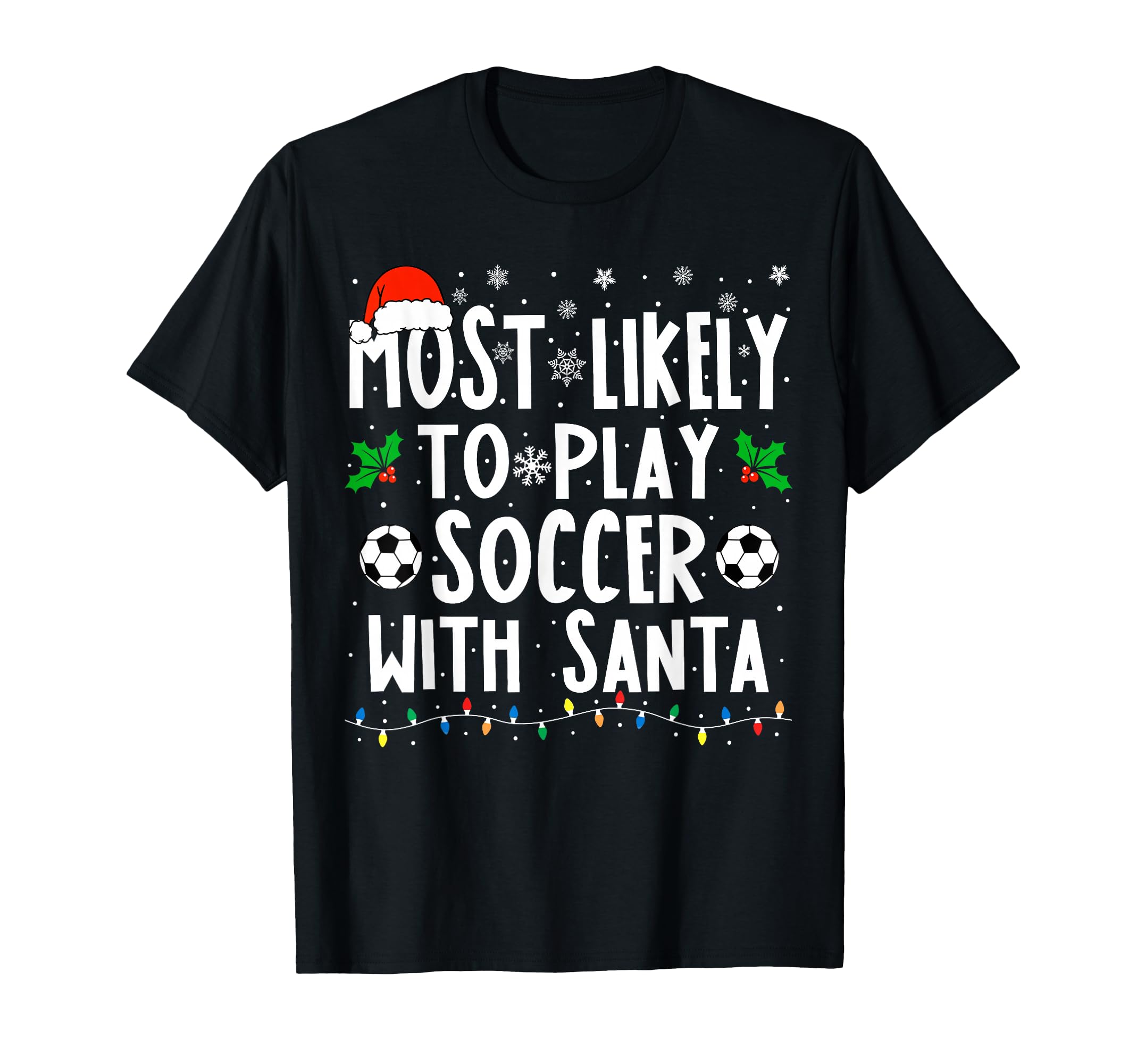 Most Likely To Play Soccer Santa Funny T-Shirt - Aesthetic Graphic Unisex - T-Shirt, Sweatshirt, Hoodie