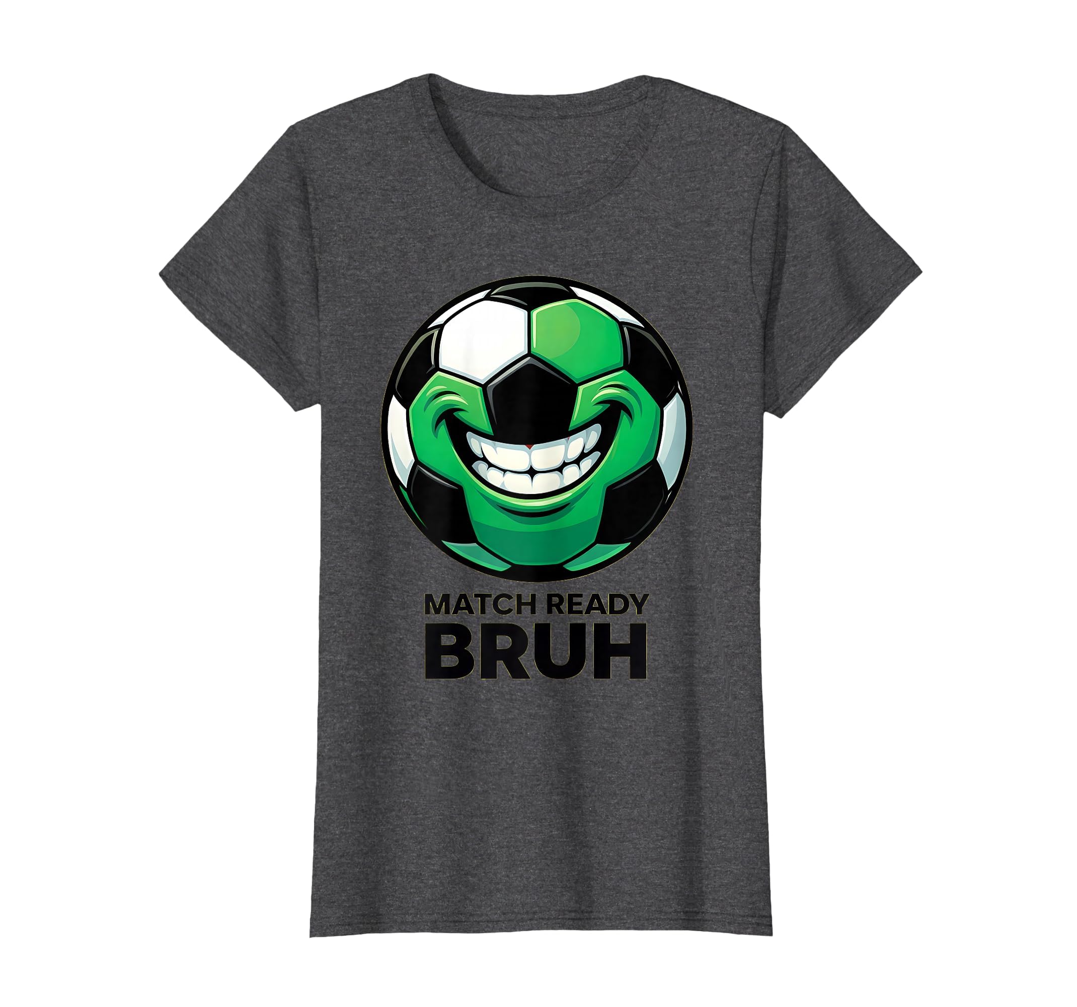 Match Ready Bruh Funny Soccer T-Shirt - Casual Everyday Wear for Adults - T-Shirt, Sweatshirt, Hoodie