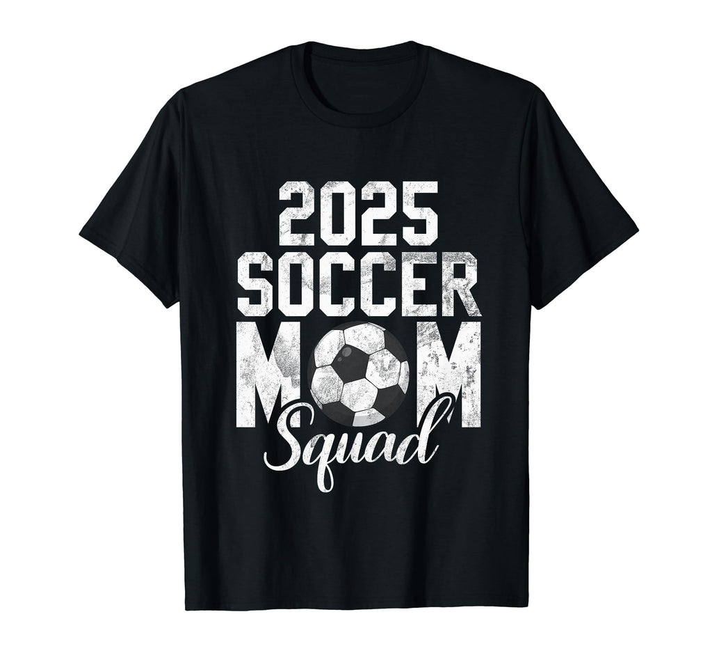 Soccer Mom 25 Soccer Mom 2025 T-Shirt - Fun Novelty Design Unisex - T-Shirt, Sweatshirt, Hoodie