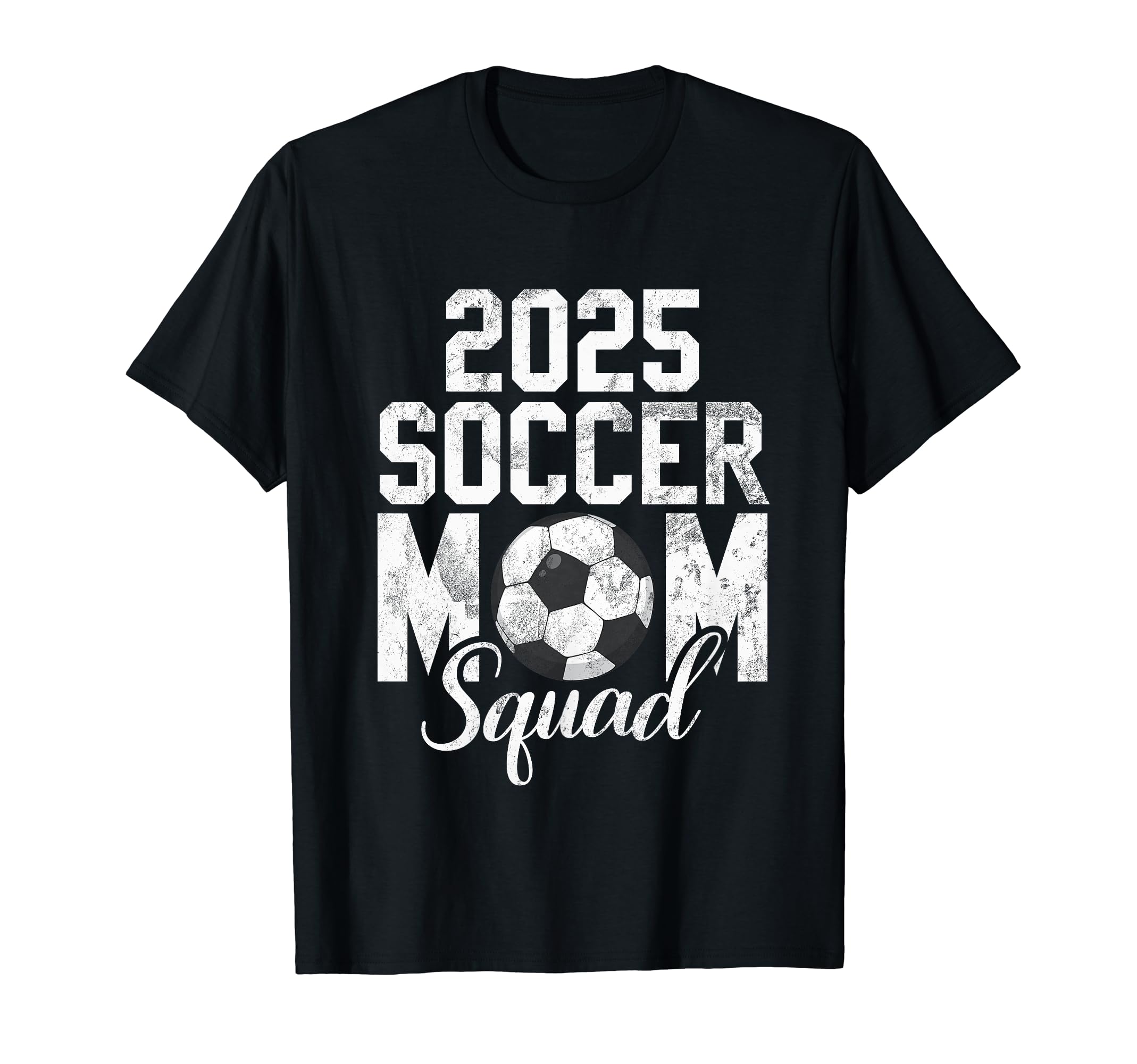 Soccer Mom 25 Soccer Mom 2025 T-Shirt - Fun Novelty Design Unisex - T-Shirt, Sweatshirt, Hoodie