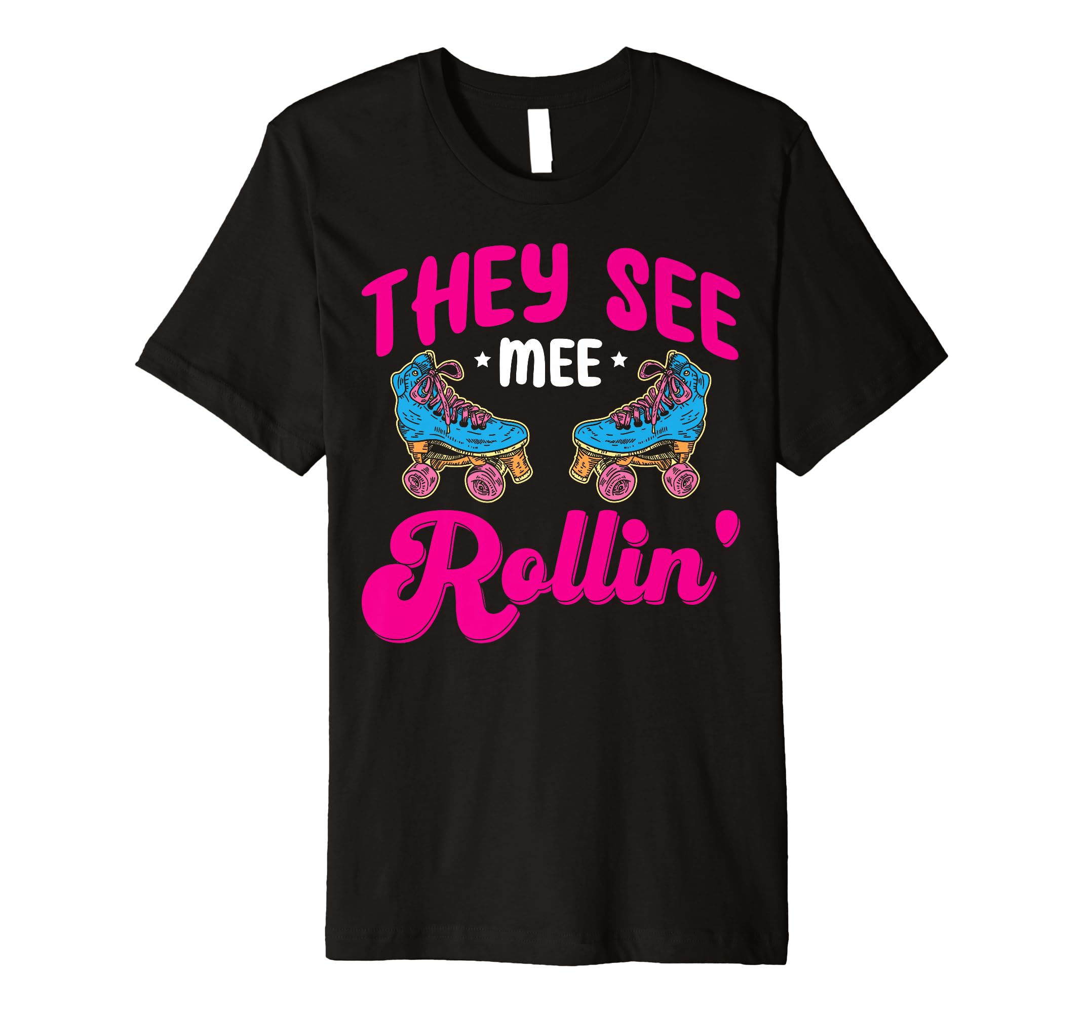 Funny Roller Skating They See Mee T-Shirt - Streetwear Style for Adults - T-Shirt, Sweatshirt, Hoodie