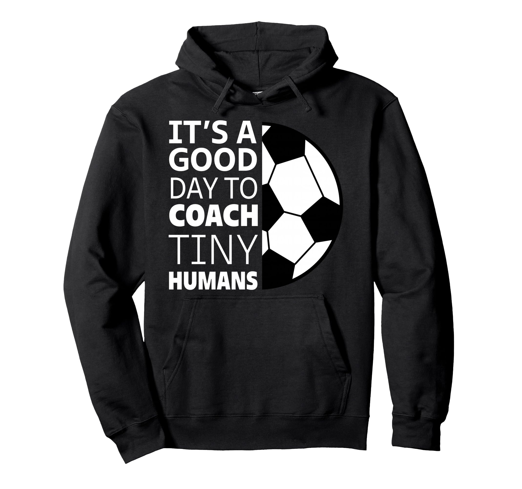 I Coach Tiny Humans Funny Soccer Coach Hoodie - Novelty Apparel Men Women - T-Shirt, Sweatshirt, Hoodie