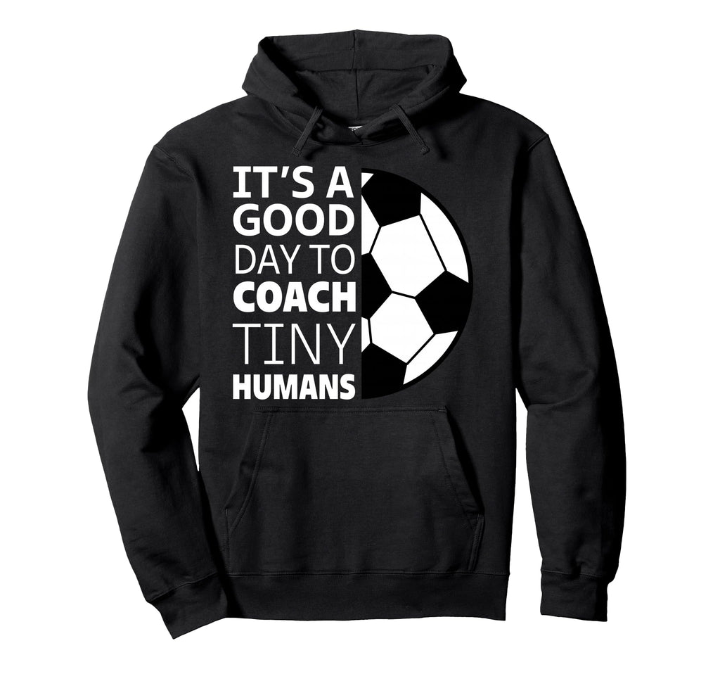 I Coach Tiny Humans Funny Soccer Hoodie - Streetwear Style for Adults - T-Shirt, Sweatshirt, Hoodie