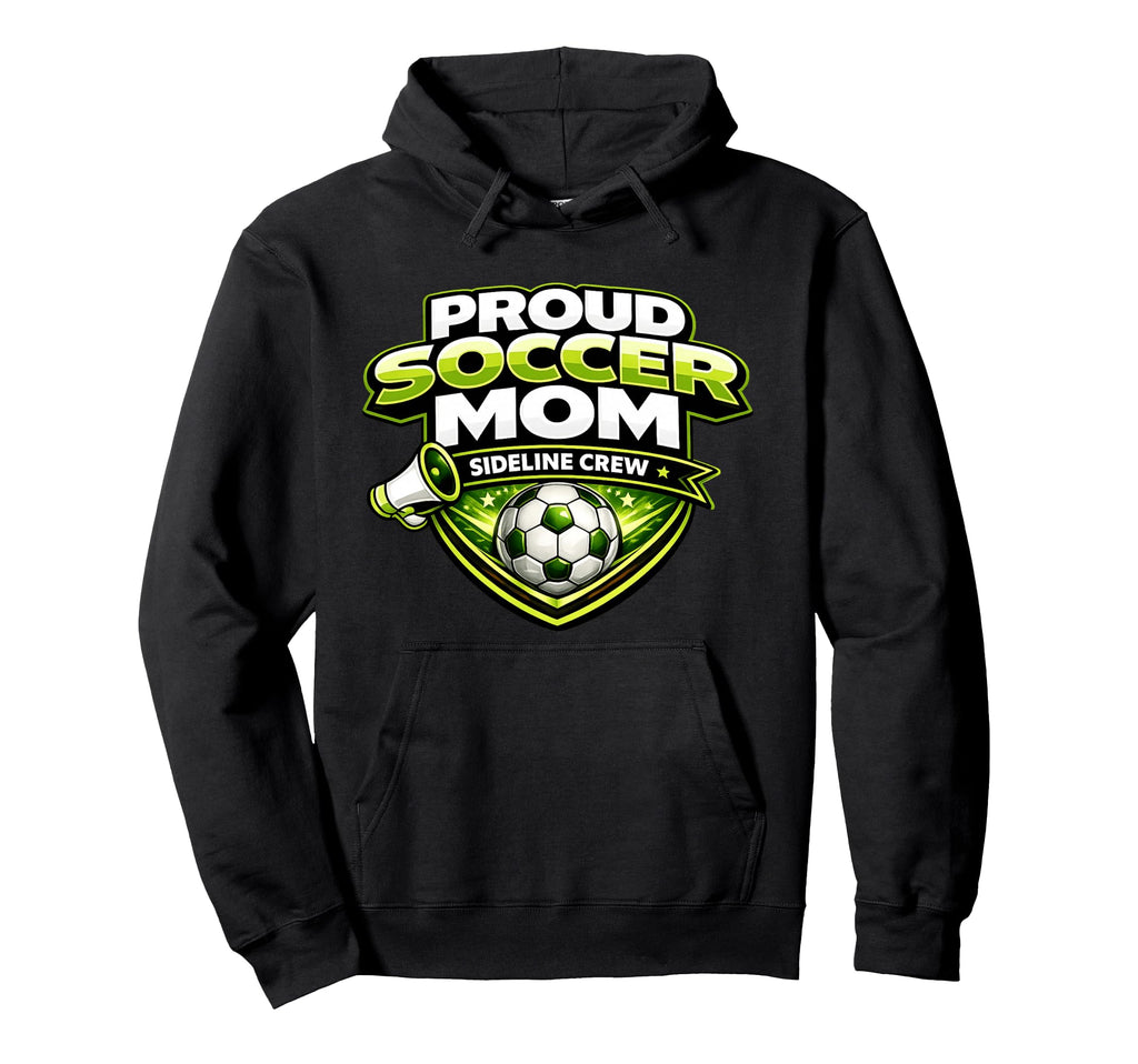 Soccer Mom Funny Sideline Crew Proud Hoodie - Novelty Apparel for Adults - T-Shirt, Sweatshirt, Hoodie