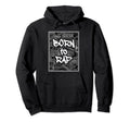 Born To Rap I Rap Hiphop Hip Hop Music Hoodie - Streetwear Style Unisex - T-Shirt, Sweatshirt, Hoodie