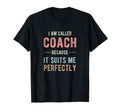 I Am Called Coach Because It Suits T-Shirt - Streetwear Style for Adults - T-Shirt, Sweatshirt, Hoodie