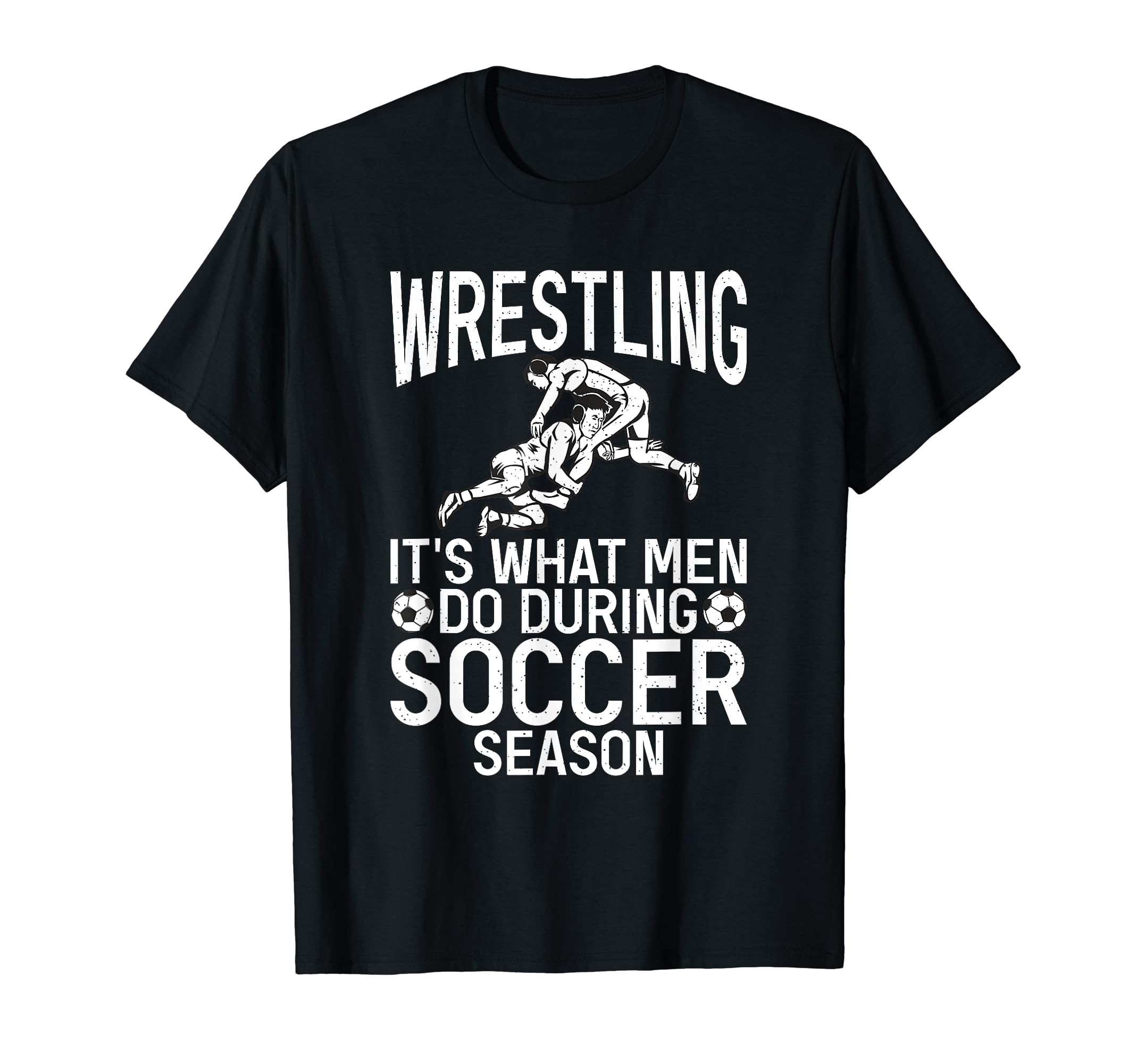 Wrestling Its What Do During Soccer T-Shirt - Streetwear Style Men Women - T-Shirt, Sweatshirt, Hoodie