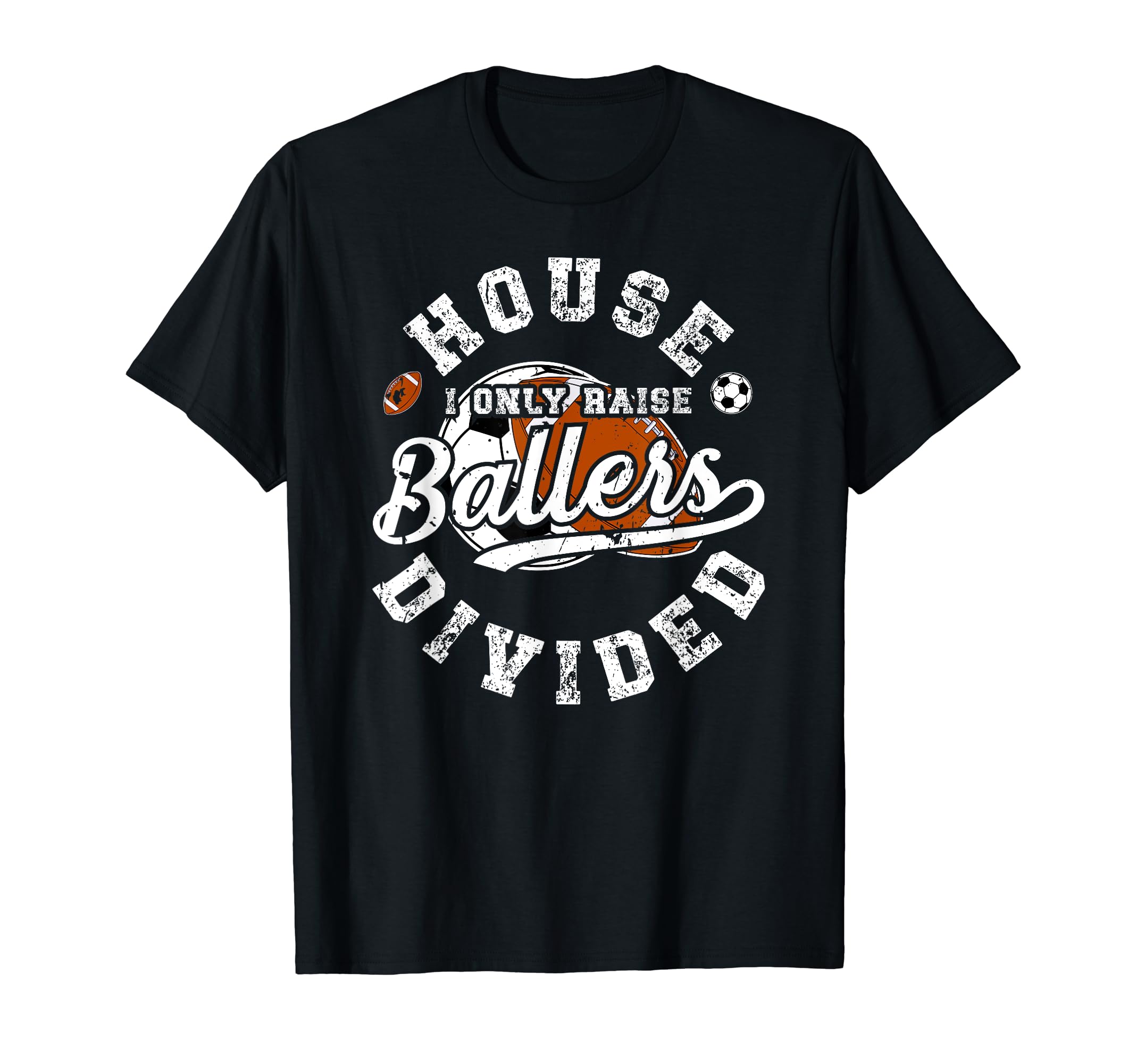 House Divided I Only Raise Ballers T-Shirt - Aesthetic Graphic for Adults - T-Shirt, Sweatshirt, Hoodie