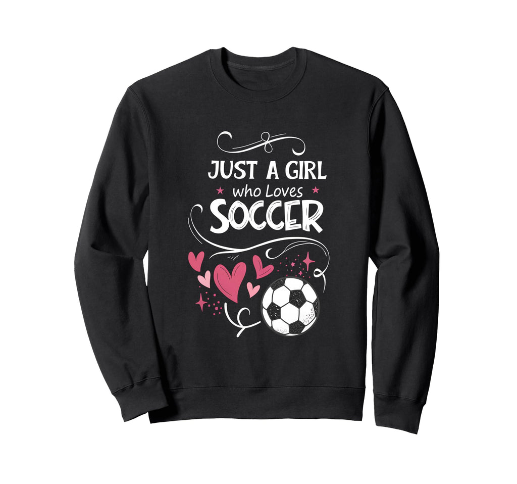 Funny Just Who Loves Soccer Sweatshirt - Custom Art Print for Adults - T-Shirt, Sweatshirt, Hoodie