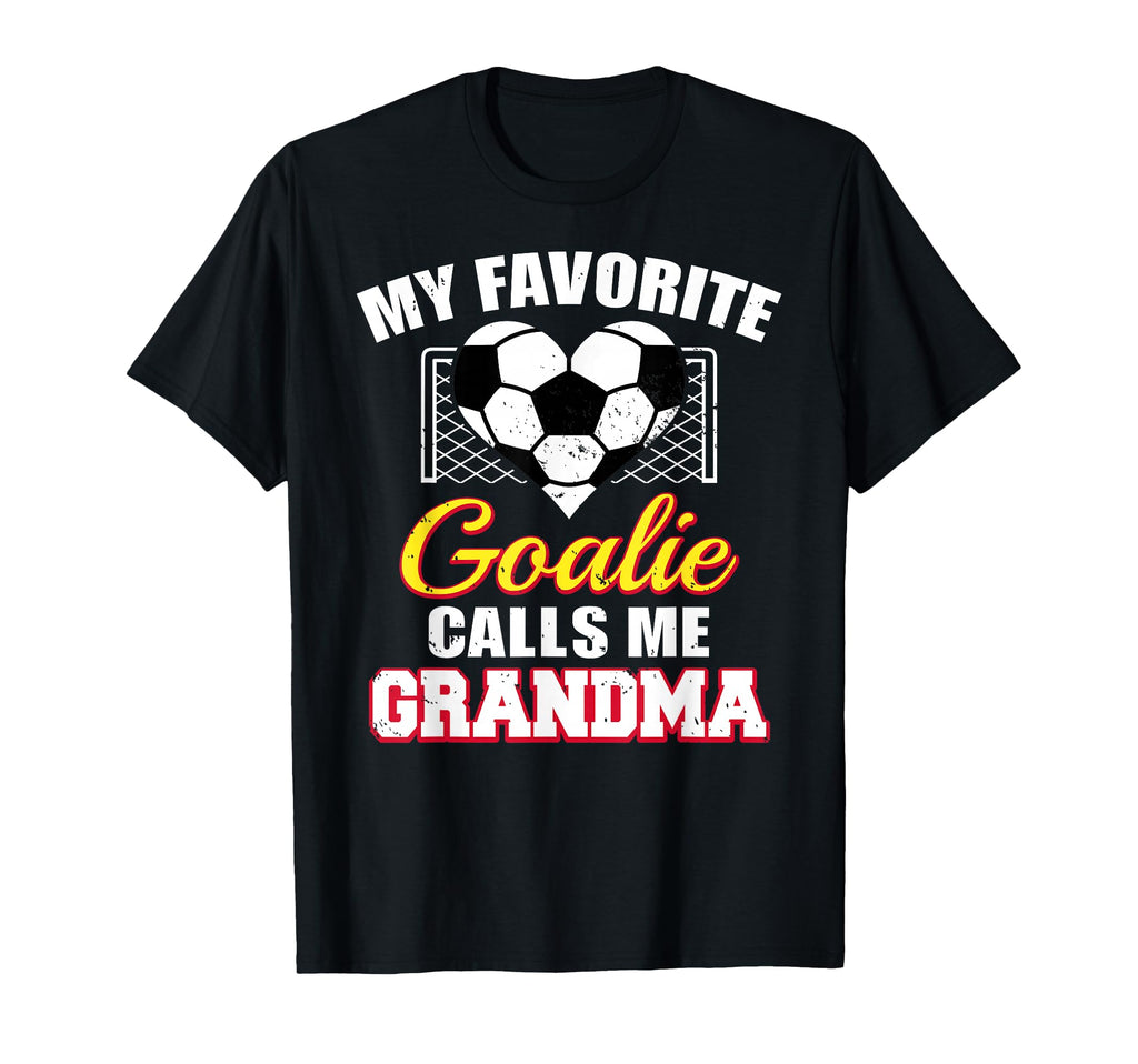 My Favorite Goalie Calls Me Grandma Soccer T-Shirt - Graphic Print Unisex - T-Shirt, Sweatshirt, Hoodie