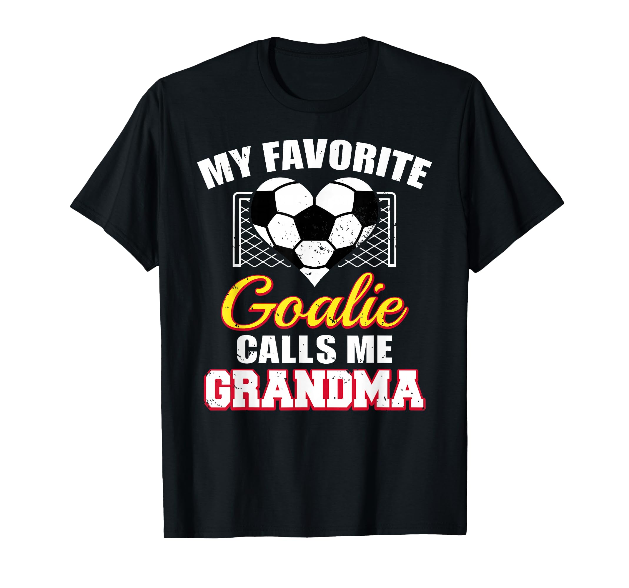 My Favorite Goalie Calls Me Grandma Soccer T-Shirt - Graphic Print Unisex - T-Shirt, Sweatshirt, Hoodie