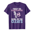 Forget Glass Slippers Bring Me T-Shirt - Aesthetic Graphic Men Women - T-Shirt, Sweatshirt, Hoodie
