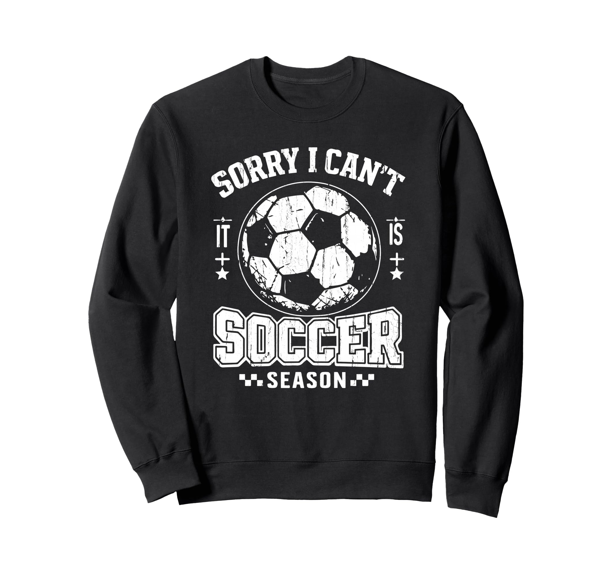 Sorry I Cant It Is Soccer Season Sweatshirt - Unique Graphic for Adults - T-Shirt, Sweatshirt, Hoodie