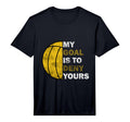 Water Polo Goalie My Goal Is To Deny T-Shirt - Novelty Apparel Men Women - T-Shirt, Sweatshirt, Hoodie