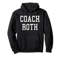 Coach Roth Custom Football Soccer Hoodie - Casual Everyday Wear Unisex - T-Shirt, Sweatshirt, Hoodie