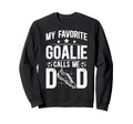 Proud Soccer Goalie Dad Soccer Sweatshirt - Fun Novelty Design Unisex - T-Shirt, Sweatshirt, Hoodie
