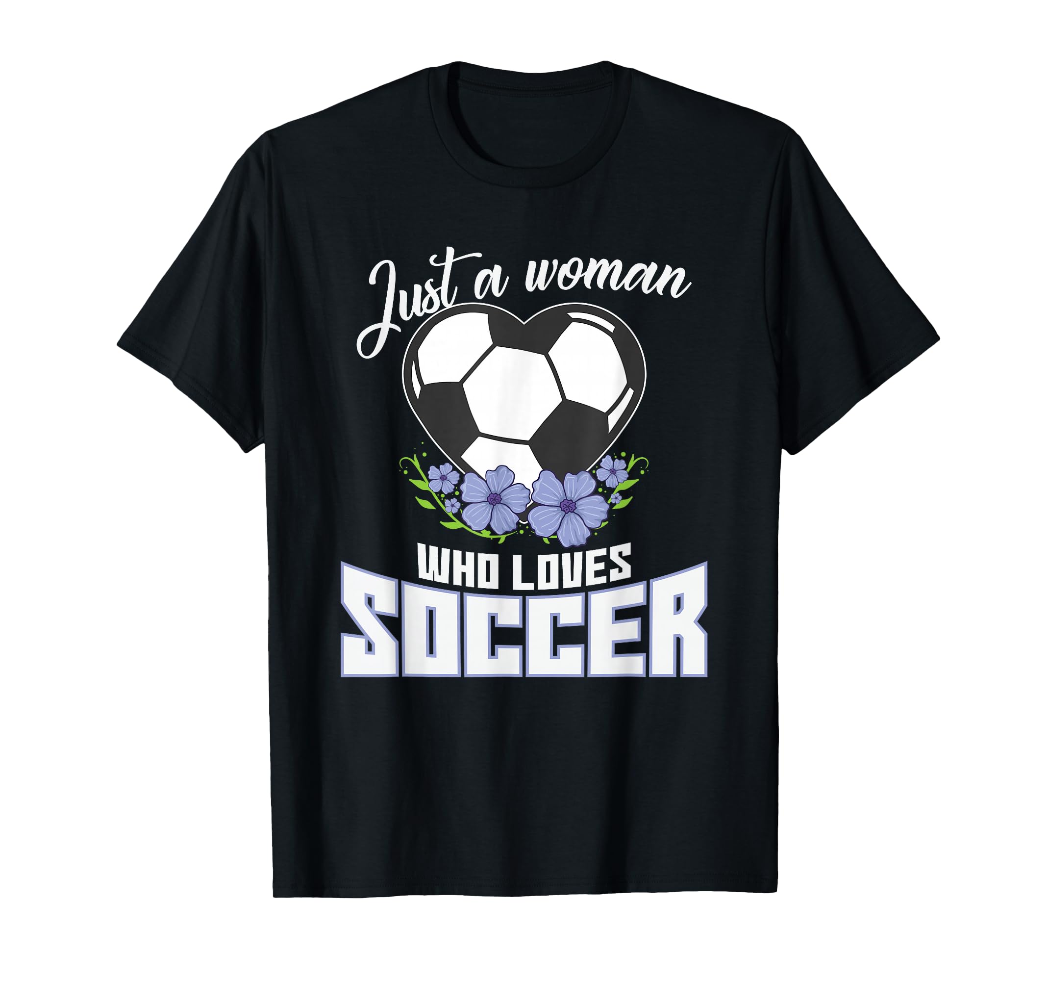 Football Just Who Loves Soccer T-Shirt - Casual Everyday Wear for Adults - T-Shirt, Sweatshirt, Hoodie