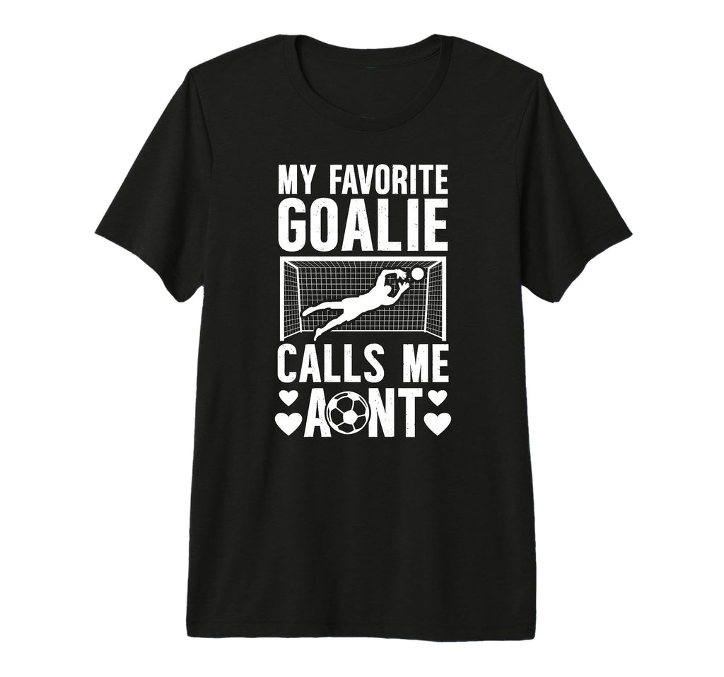 My Favorite Soccer Goalie Aunt Soccer T-Shirt - Novelty Apparel for Adults - T-Shirt, Sweatshirt, Hoodie