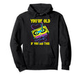 Youre Old If You Did This Cassette Tape Hoodie - Fun Novelty Design Unisex - T-Shirt, Sweatshirt, Hoodie