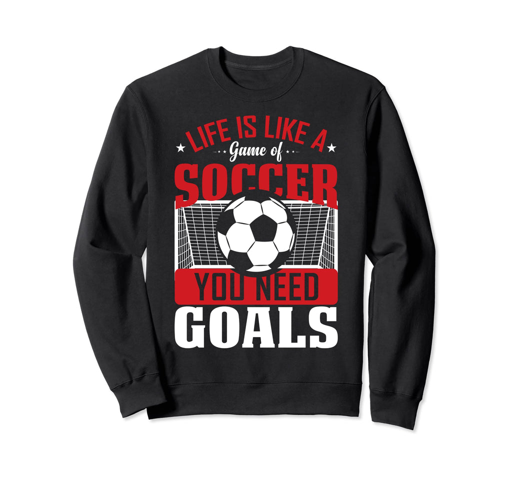 Funny Life Is Like Game Soccer Sweatshirt - Fun Novelty Design Men Women - T-Shirt, Sweatshirt, Hoodie