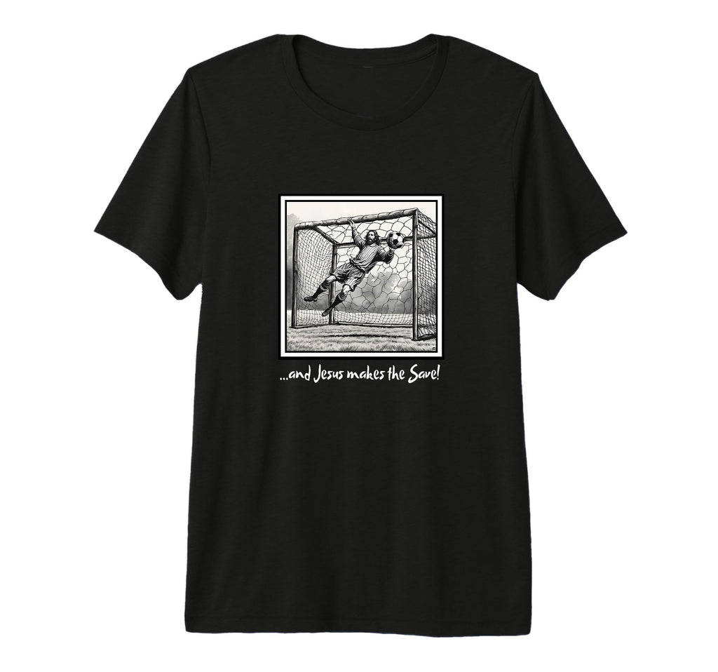 Jesus Goalie Makes Save Soccer Christian T-Shirt - Graphic Print Men Women - T-Shirt, Sweatshirt, Hoodie