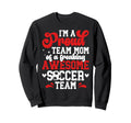 Im Proud Soccer Team Mom Soccer Team Sweatshirt - Custom Art Print Unisex - T-Shirt, Sweatshirt, Hoodie