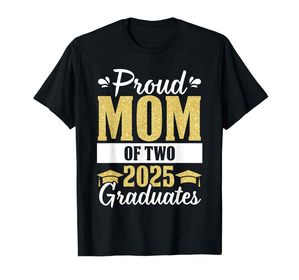 Proud Mom Two 2025 Graduates Senior Mom T-Shirt - Unique Graphic Men Women - T-Shirt, Sweatshirt, Hoodie