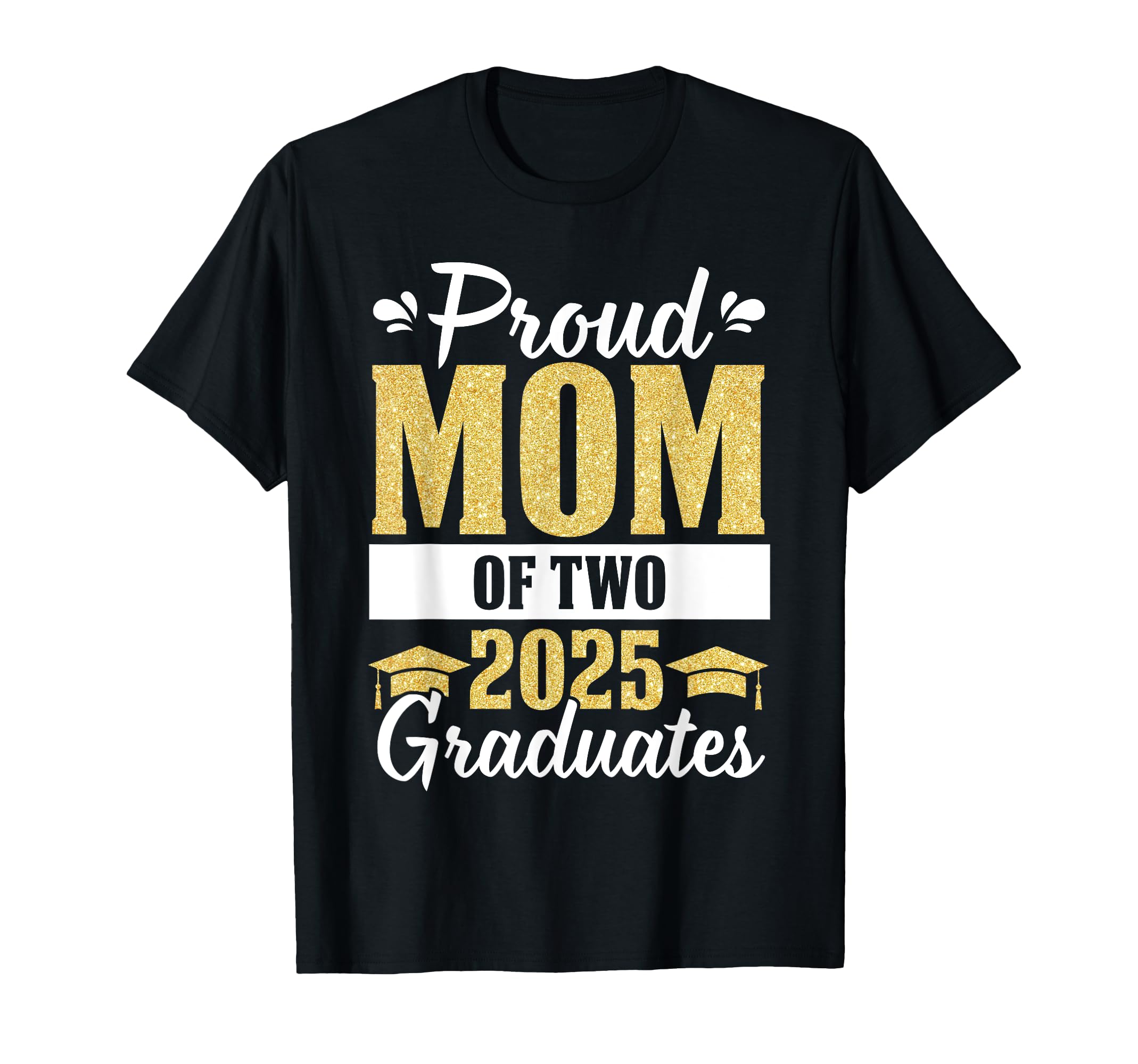 Proud Mom Two 2025 Graduates Senior Mom T-Shirt - Unique Graphic Men Women - T-Shirt, Sweatshirt, Hoodie