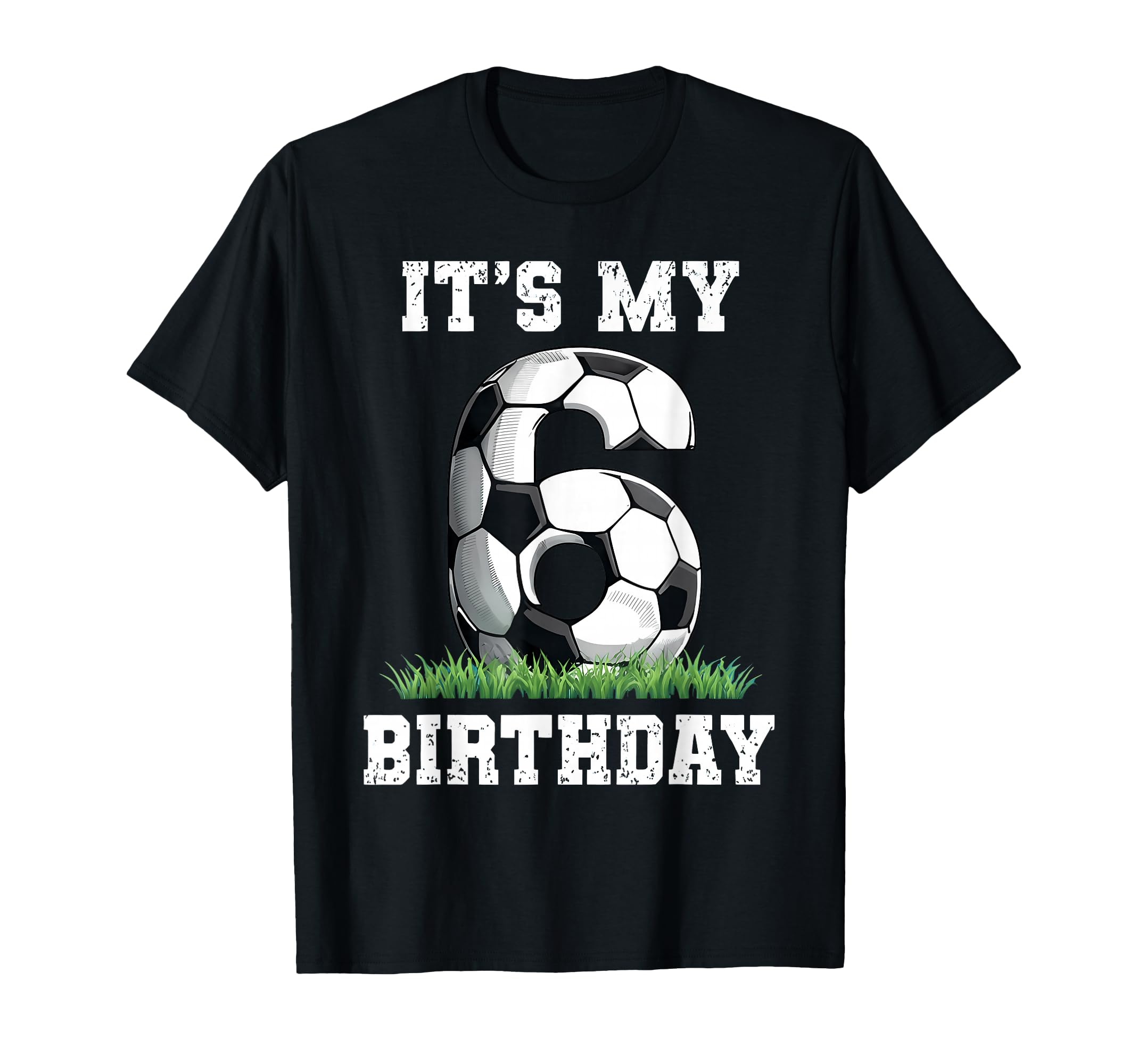 6 Year Old Soccer Its My 6Th T-Shirt - Aesthetic Graphic for Adults - T-Shirt, Sweatshirt, Hoodie